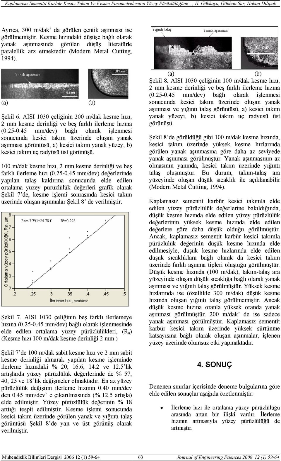 45 mm/dev) bağlı olarak işlenmesi sonucunda kesici takım üzerinde oluşan yanak aşınması görüntüsü, a) kesici takım yanak yüzey, b) kesici takım uç radyüsü üst görünüşü.