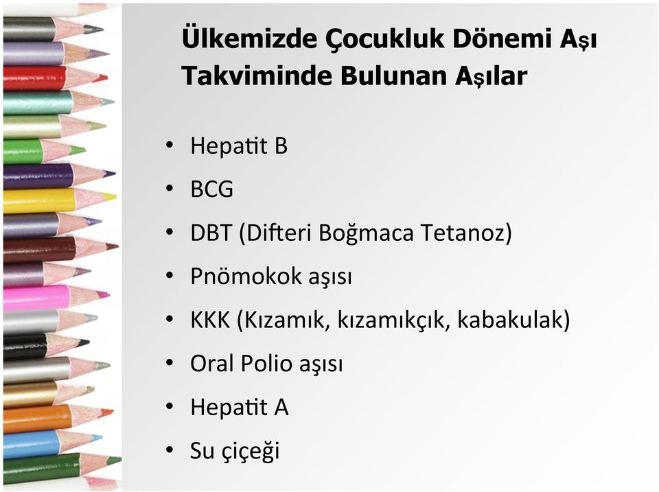 Boğmaca Tetanoz) Pnömokok aşısı KKK (Kızamık,