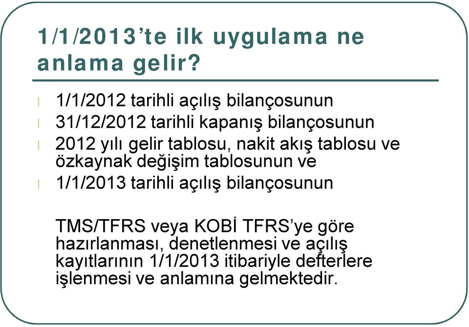 tablosu, nakit akış tablosu ve özkaynak değişim tablosunun ve 1/1/2013 tarihli açılış