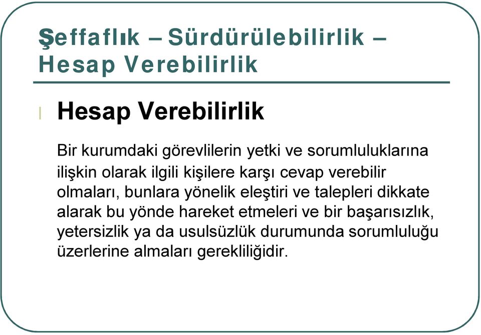 olmaları, bunlara yönelik eleştiri ve talepleri dikkate alarak bu yönde hareket etmeleri ve