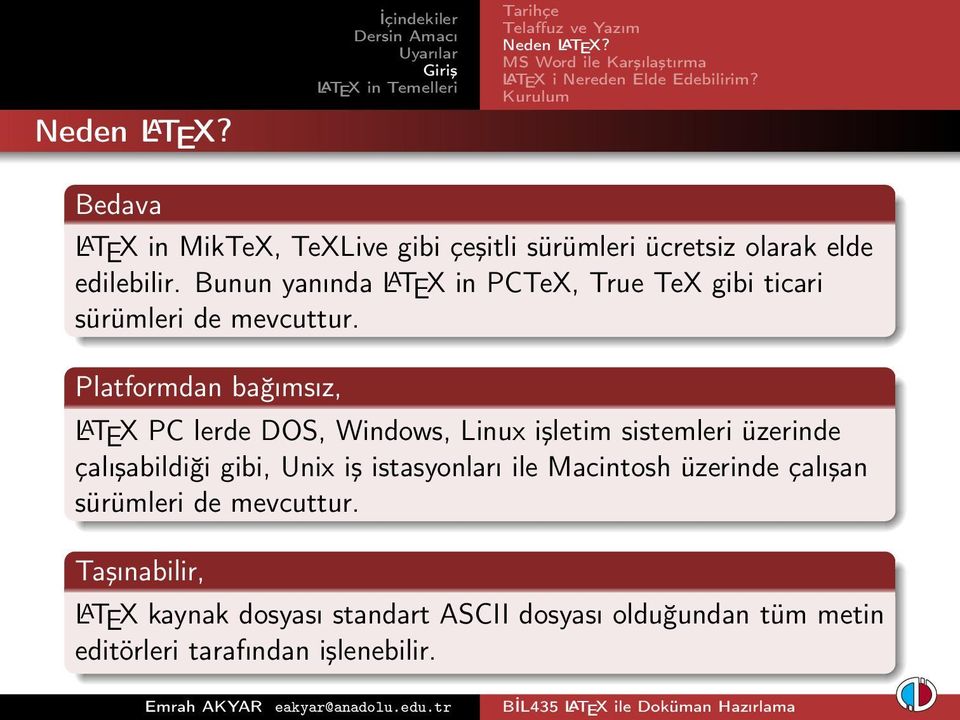 Platformdan bağımsız, L A TEX PC lerde DOS, Windows, Linux işletim sistemleri üzerinde çalışabildiği gibi, Unix iş