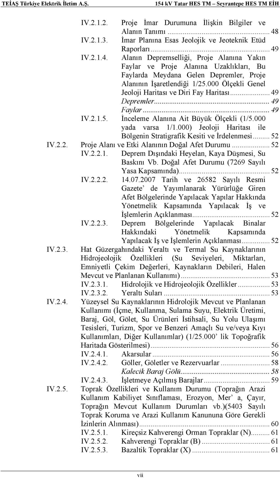 IV.2.1.4. Alanın Depremselliği, Proje Alanına Yakın Faylar ve Proje Alanına Uzaklıkları, Bu Faylarda Meydana Gelen Depremler, Proje Alanının İşaretlendiği 1/25.