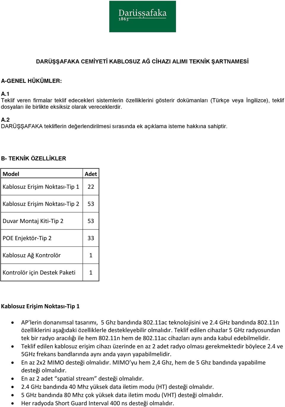 2 DARÜŞŞAFAKA tekliflerin değerlendirilmesi sırasında ek açıklama isteme hakkına sahiptir.