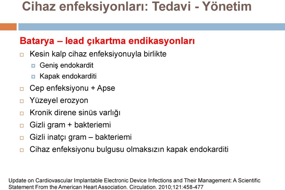 inatçı gram bakteriemi Cihaz enfeksiyonu bulgusu olmaksızın kapak endokarditi Update on Cardiovascular Implantable Electronic