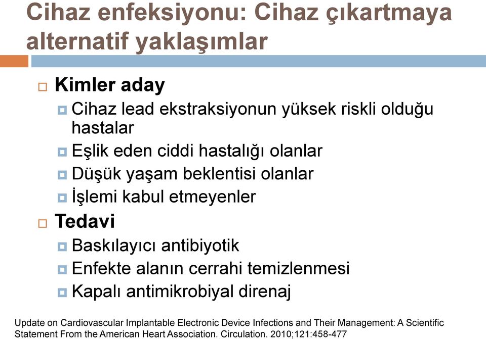 antibiyotik Enfekte alanın cerrahi temizlenmesi Kapalı antimikrobiyal direnaj Update on Cardiovascular Implantable