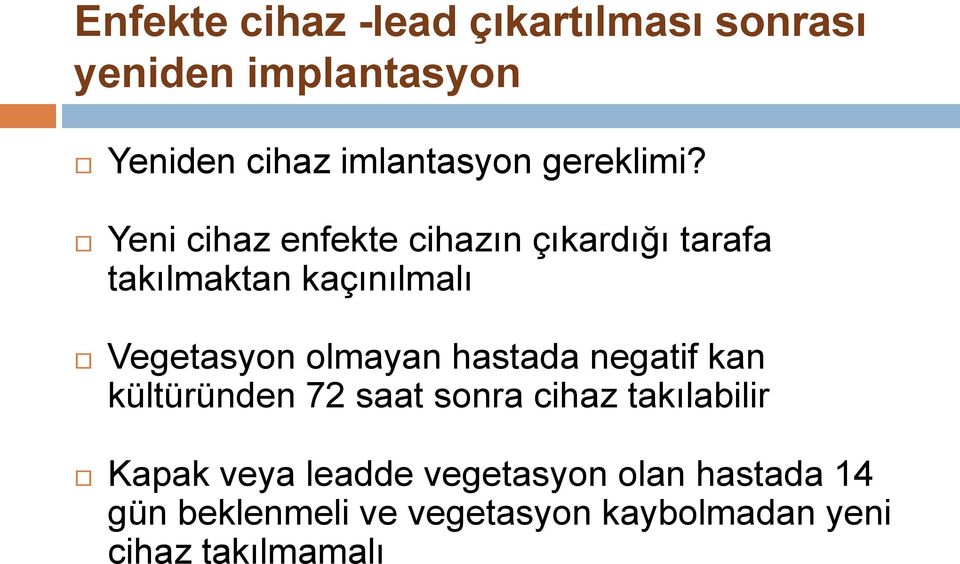 Yeni cihaz enfekte cihazın çıkardığı tarafa takılmaktan kaçınılmalı Vegetasyon olmayan