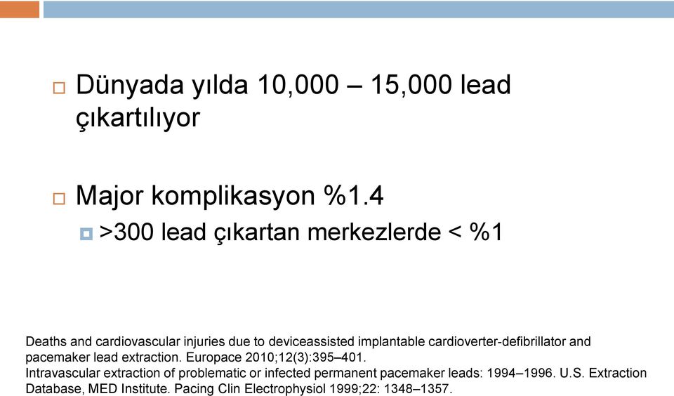 cardioverter-defibrillator and pacemaker lead extraction. Europace 2010;12(3):395 401.