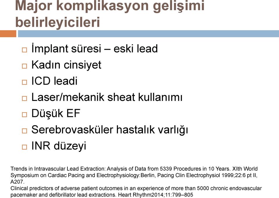 XIth World Symposium on Cardiac Pacing and Electrophysiology:Berlin, Pacing Clin Electrophysiol 1999;22:6 pt II, A207.