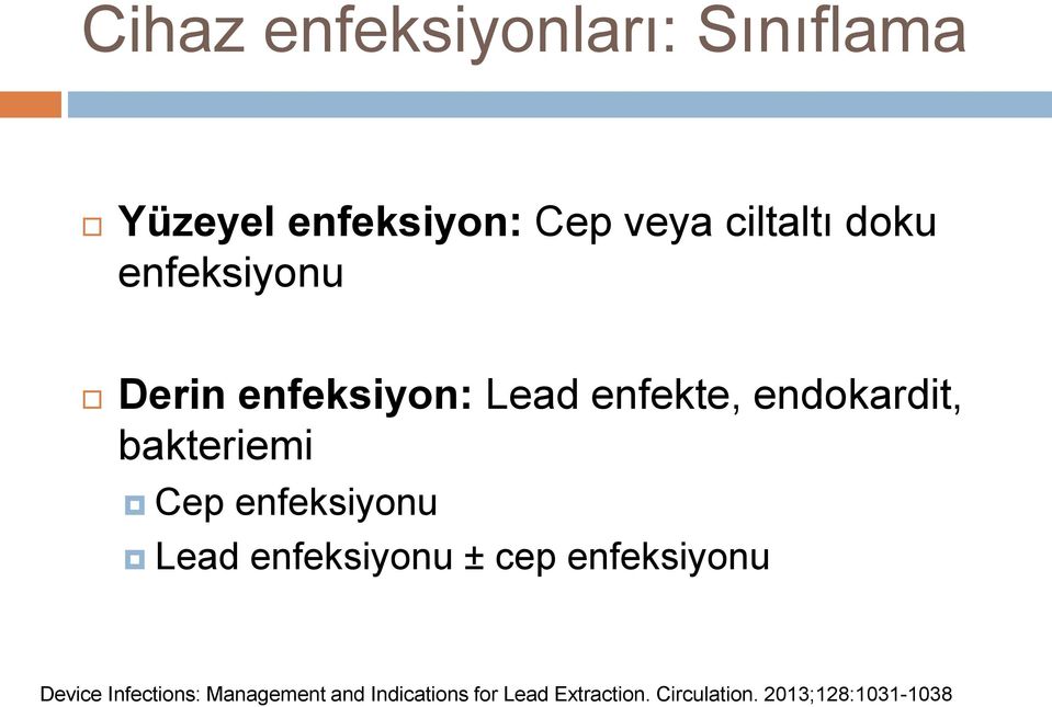 Cep enfeksiyonu Lead enfeksiyonu ± cep enfeksiyonu Device Infections: