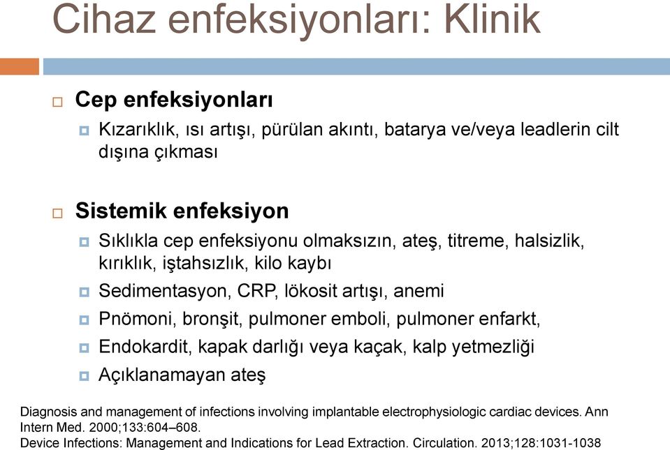 pulmoner emboli, pulmoner enfarkt, Endokardit, kapak darlığı veya kaçak, kalp yetmezliği Açıklanamayan ateş Diagnosis and management of infections involving