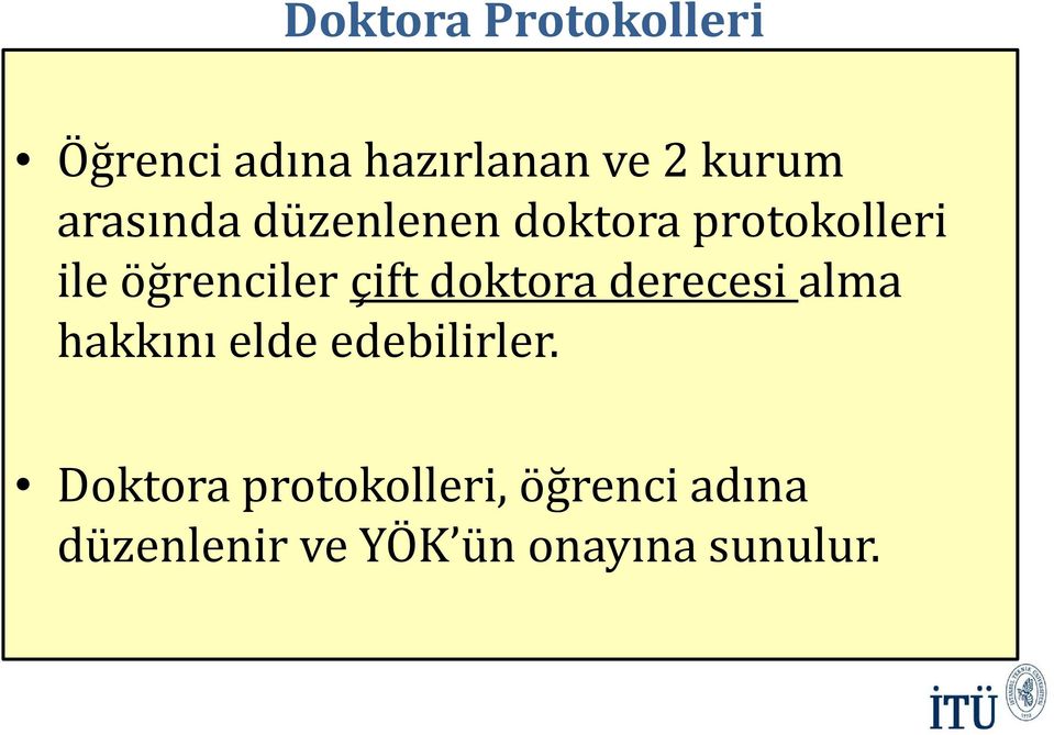 çift doktora derecesi alma hakkını elde edebilirler.