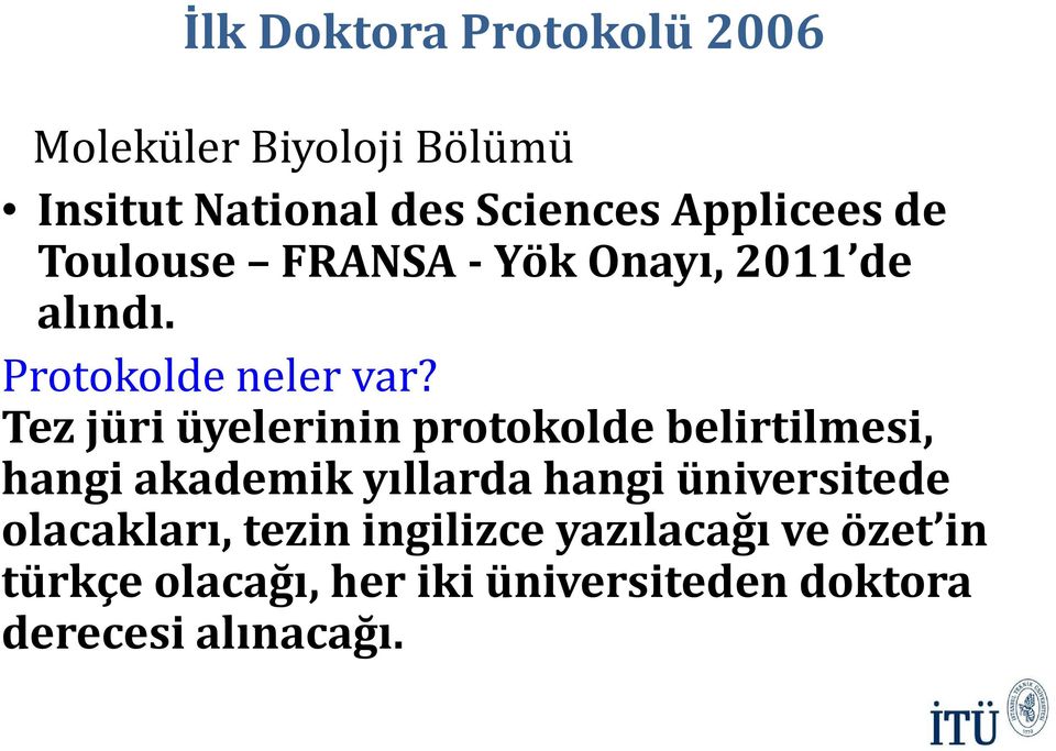 Tez jüri üyelerinin protokolde belirtilmesi, hangi akademik yıllarda hangi üniversitede