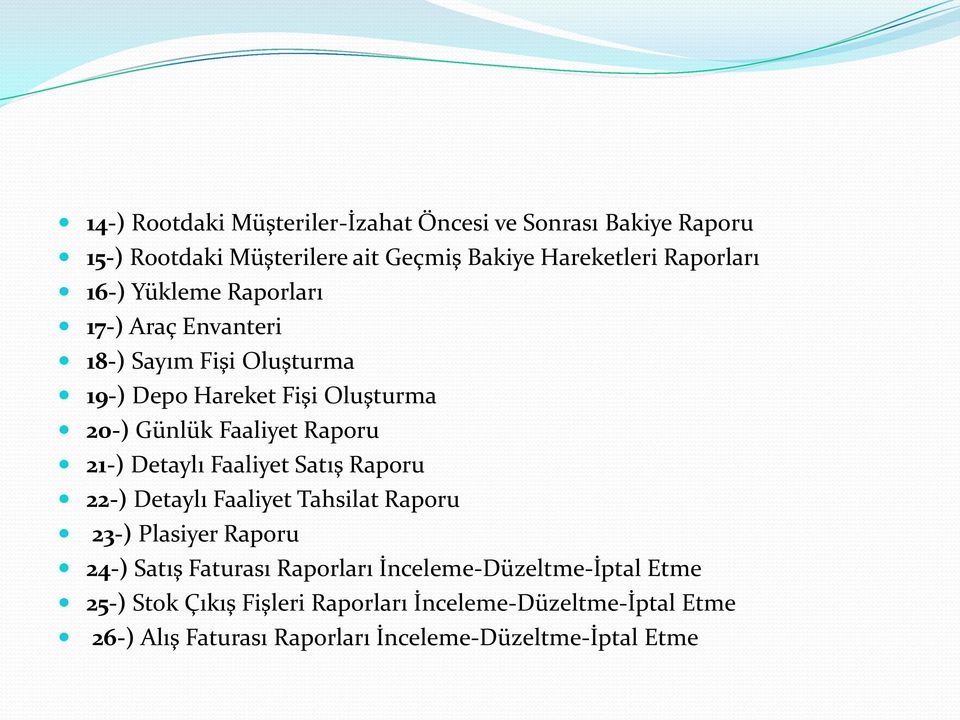 21-) Detaylı Faaliyet Satış Raporu 22-) Detaylı Faaliyet Tahsilat Raporu 23-) Plasiyer Raporu 24-) Satış Faturası Raporları