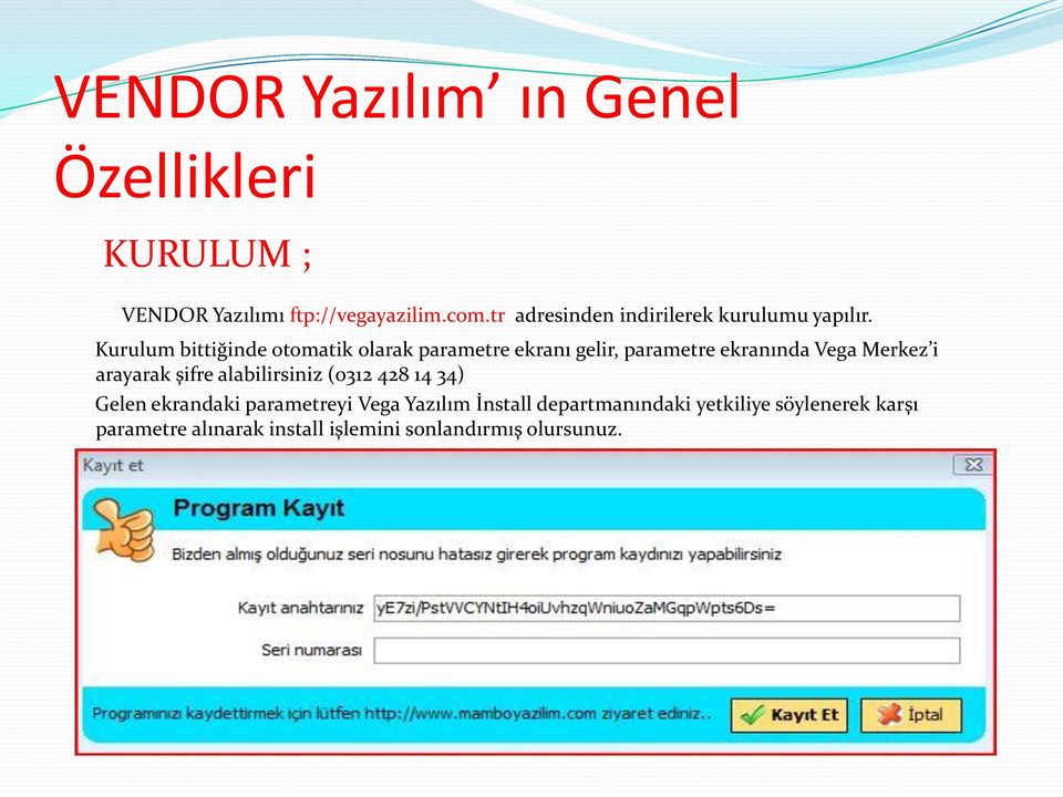 Kurulum bittiğinde otomatik olarak parametre ekranı gelir, parametre ekranında Vega Merkez i arayarak