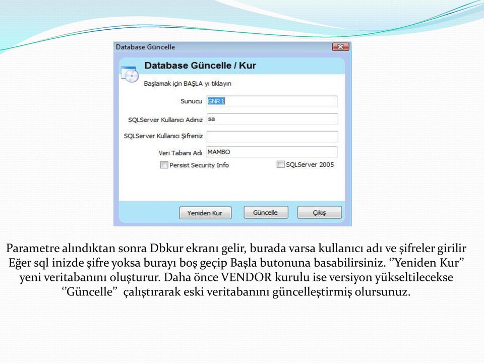 basabilirsiniz. Yeniden Kur yeni veritabanını oluşturur.