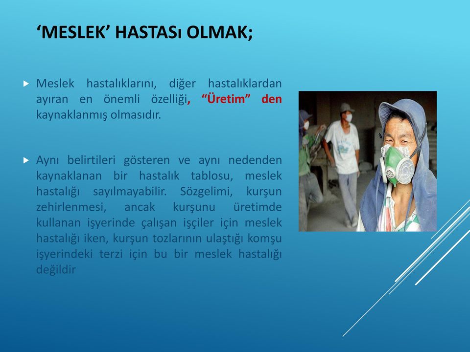 Aynı belirtileri gösteren ve aynı nedenden kaynaklanan bir hastalık tablosu, meslek hastalığı sayılmayabilir.