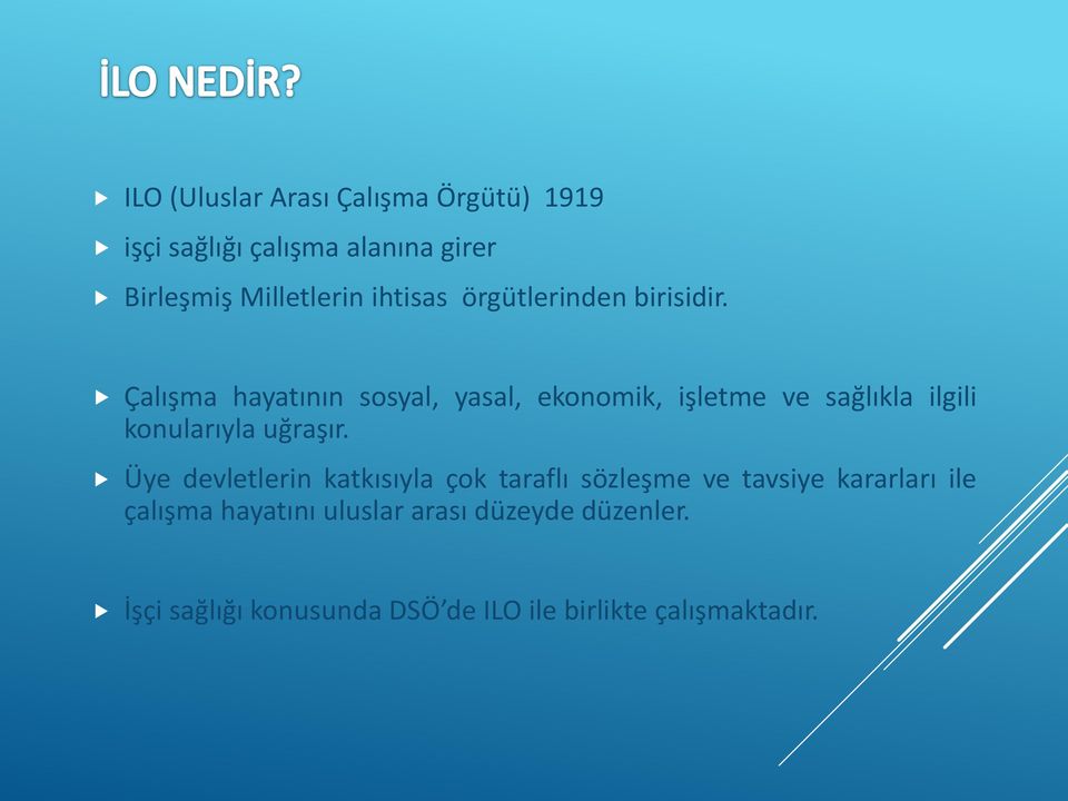 Çalışma hayatının sosyal, yasal, ekonomik, işletme ve sağlıkla ilgili konularıyla uğraşır.