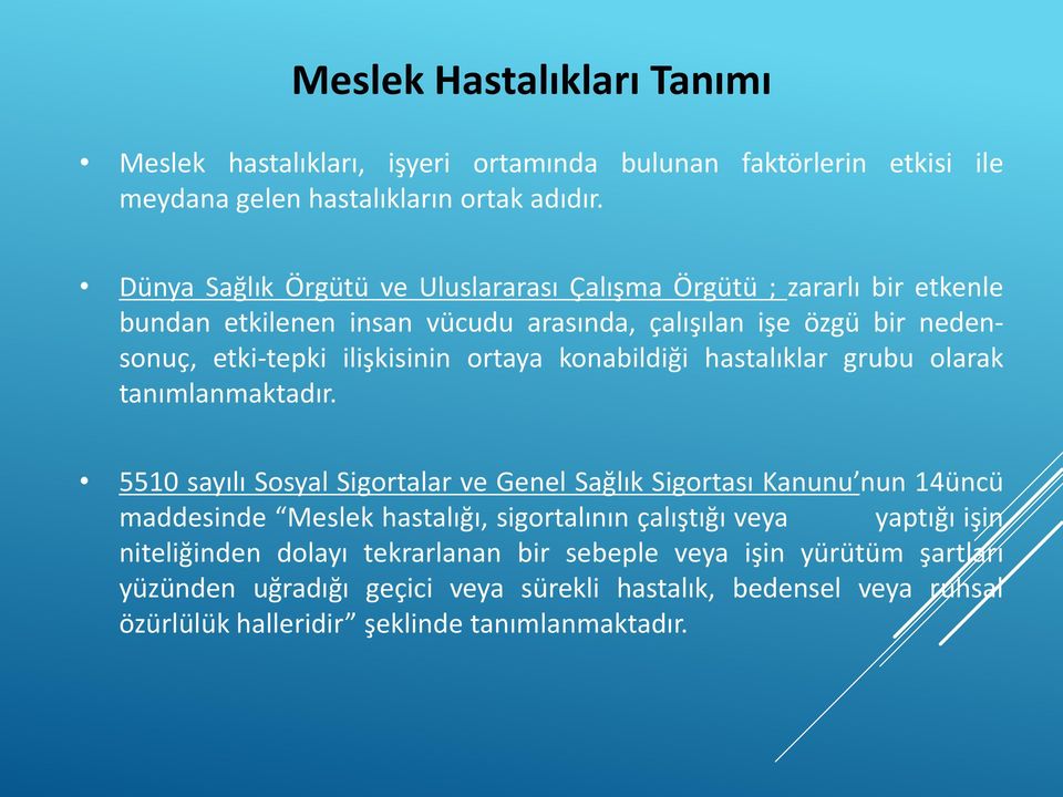 ortaya konabildiği hastalıklar grubu olarak tanımlanmaktadır.