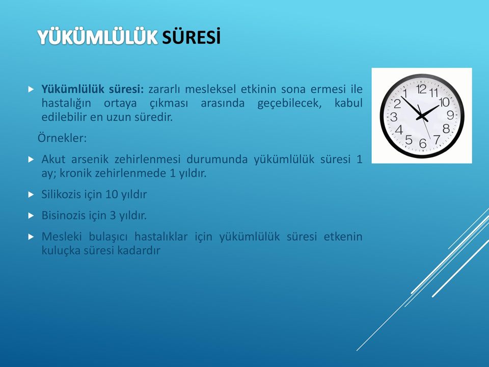 Örnekler: Akut arsenik zehirlenmesi durumunda yükümlülük süresi 1 ay; kronik zehirlenmede 1