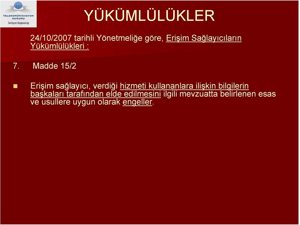 Madde 15/2 YÜKÜMLÜLÜKLER Erişim sağlayıcı, verdiği hizmeti