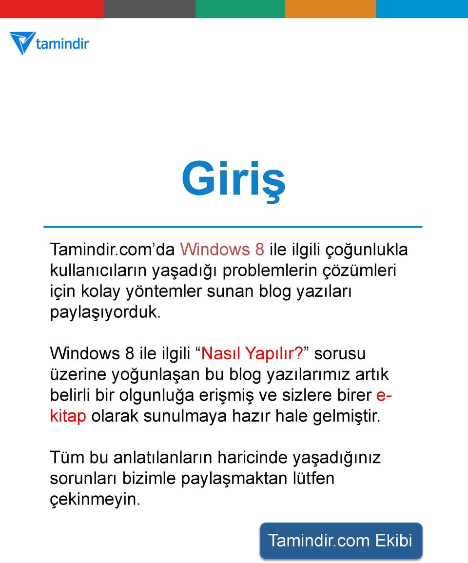 blog yazıları paylaşıyorduk. Windows 8 ile ilgili Nasıl Yapılır?