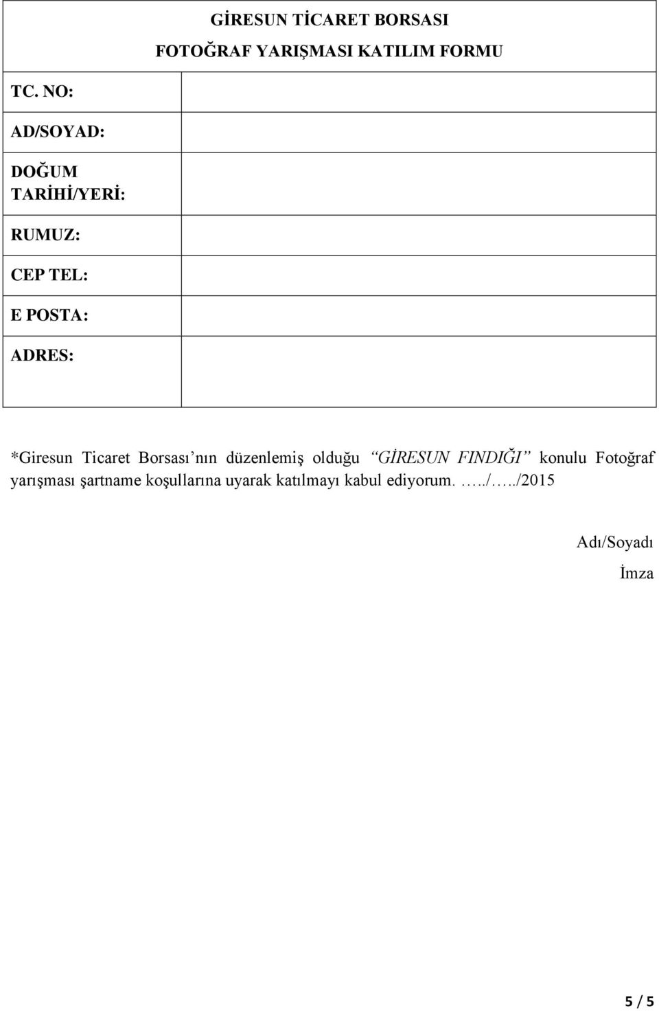 Ticaret Borsası nın düzenlemiş olduğu GİRESUN FINDIĞI konulu Fotoğraf