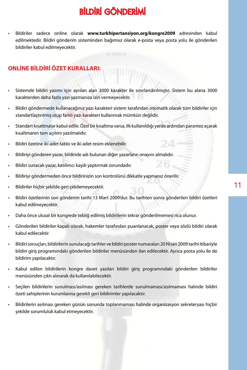 ONLİNE BİLDİRİ ÖZET KURALLARI: Sistemde bildiri yazımı için ayrılan alan 3000 karakter ile sınırlandırılmıştır. Sistem bu alana 3000 karakterden daha fazla yazı yazmanıza izin vermeyecektir.