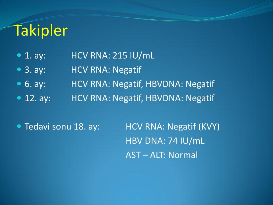 Negatif, HBVDNA: Negatif HCV RNA: Negatif, HBVDNA: