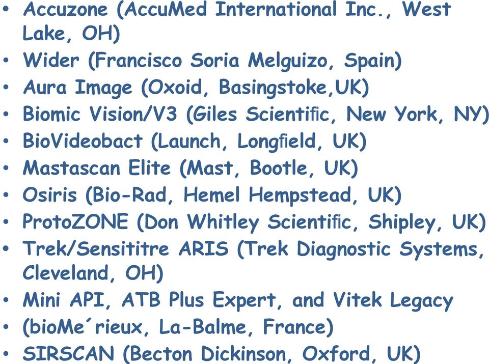 New York, NY) BioVideobact (Launch, Longfield, UK) Mastascan Elite (Mast, Bootle, UK) Osiris (Bio-Rad, Hemel Hempstead, UK)