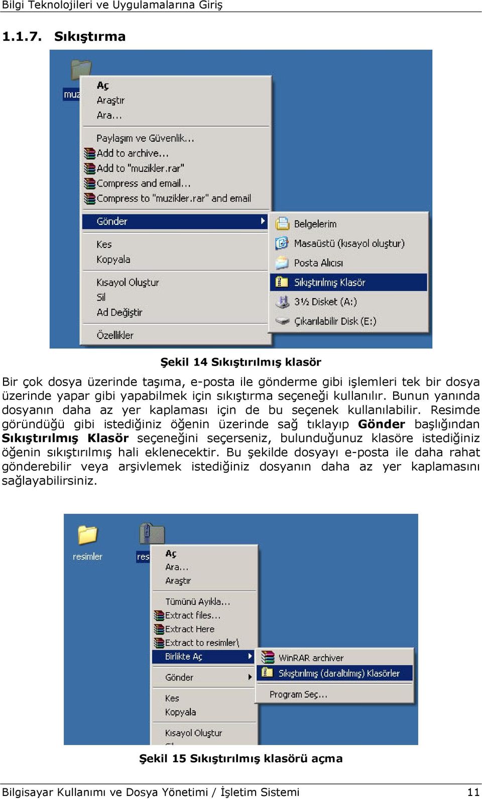 seçeneği kullanılır. Bunun yanında dosyanın daha az yer kaplaması için de bu seçenek kullanılabilir.