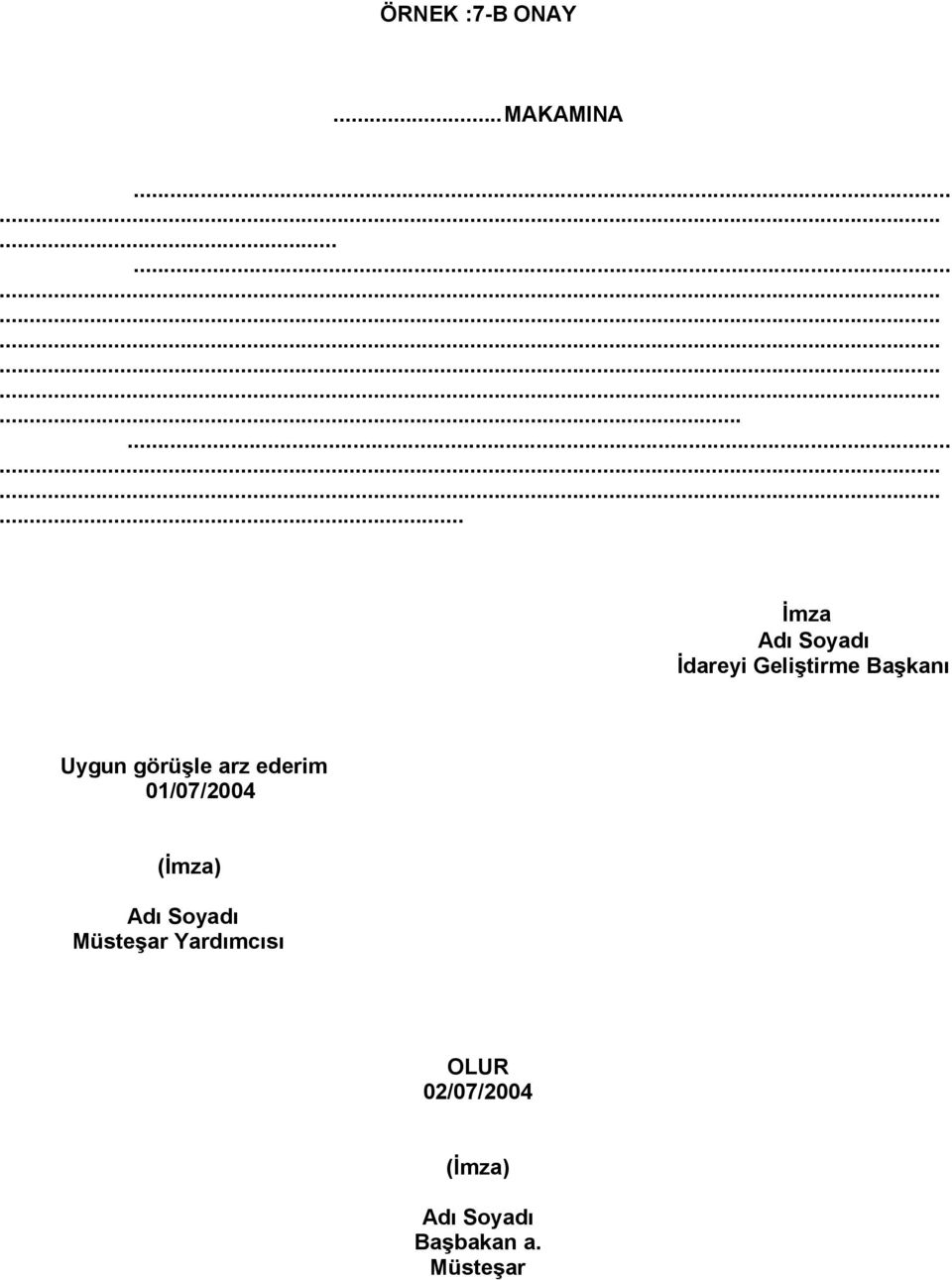 Başkanı Uygun görüşle arz ederim 01/07/2004 (İmza)