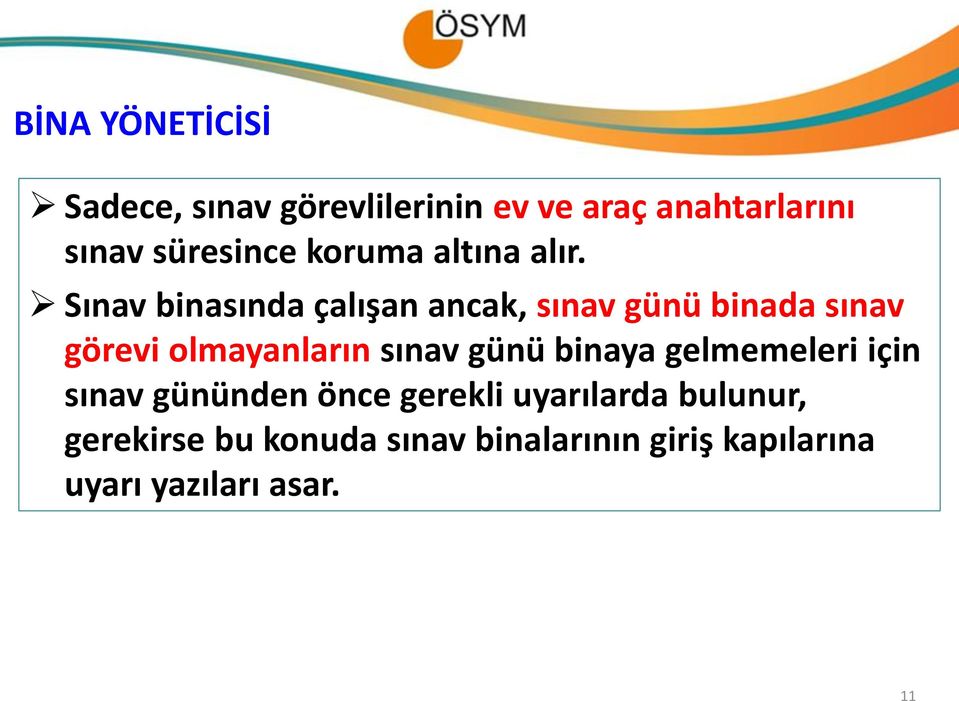 Sınav binasında çalışan ancak, sınav günü binada sınav görevi olmayanların sınav günü