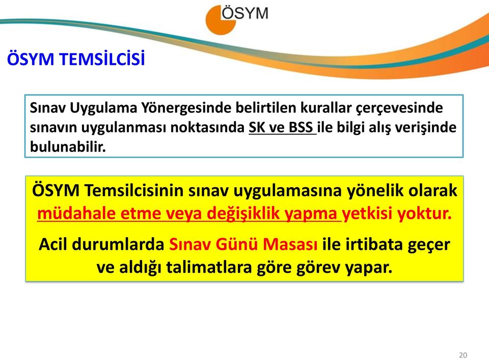 ÖSYM Temsilcisinin sınav uygulamasına yönelik olarak müdahale etme veya değişiklik yapma