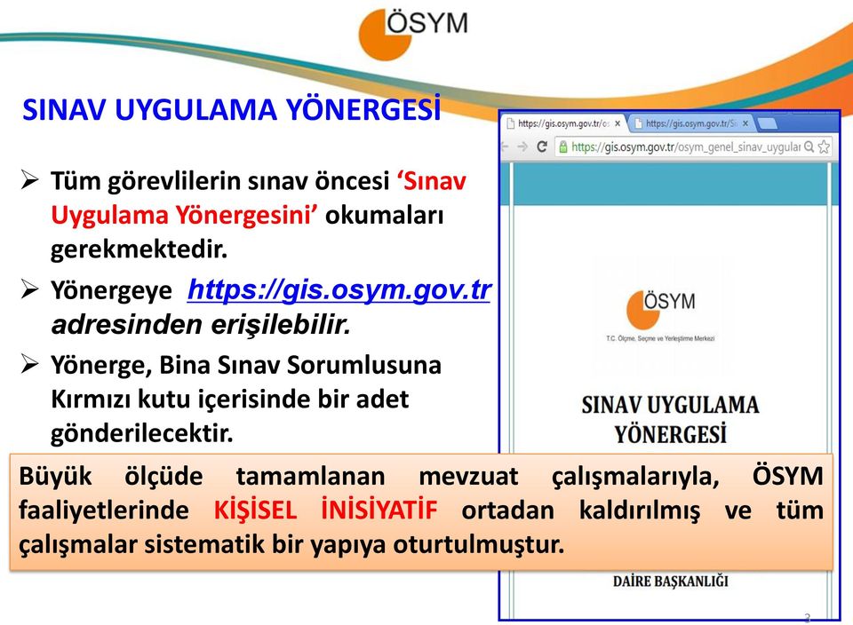 Yönerge, Bina Sınav Sorumlusuna Kırmızı kutu içerisinde bir adet gönderilecektir.