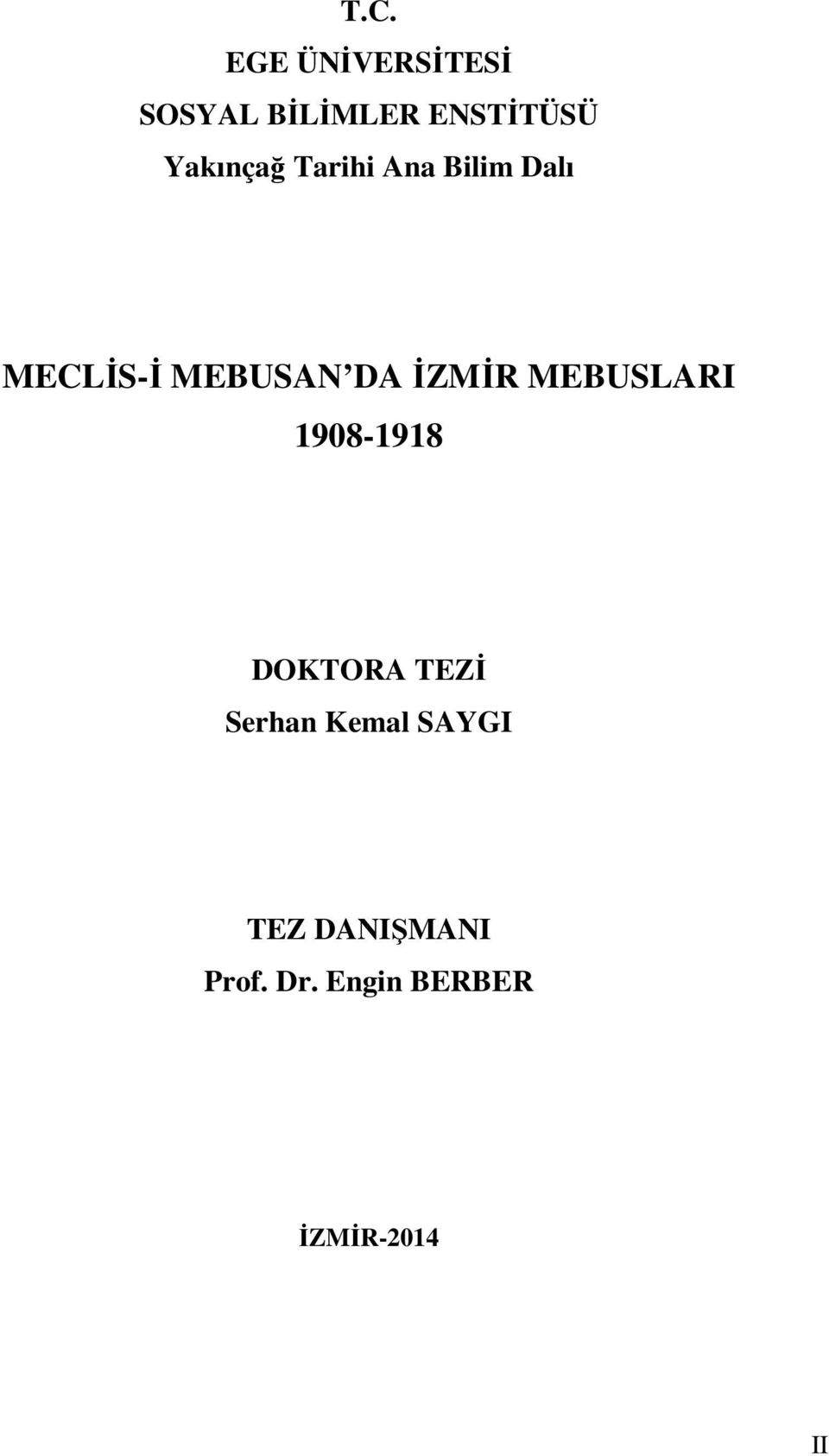 İZMİR MEBUSLARI 1908-1918 DOKTORA TEZİ Serhan Kemal