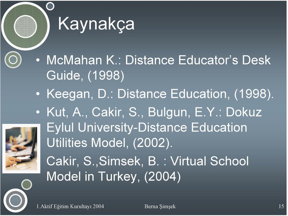 : Dokuz Eylul University-Distance Education Utilities Model, (2002).