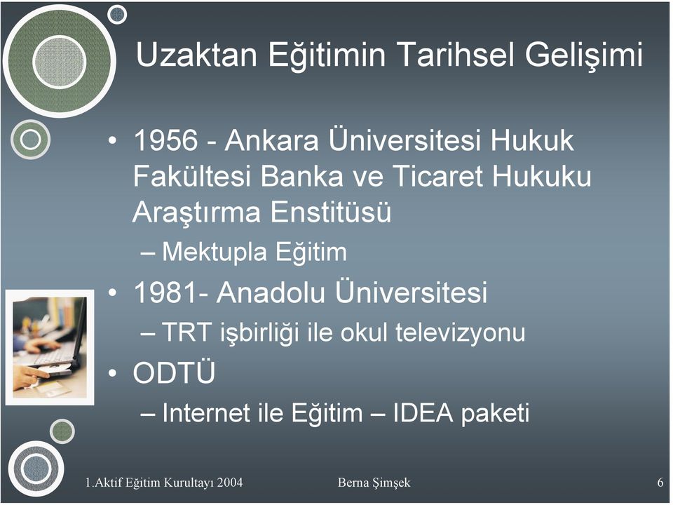 1981- Anadolu Üniversitesi TRT işbirliği ile okul televizyonu ODTÜ