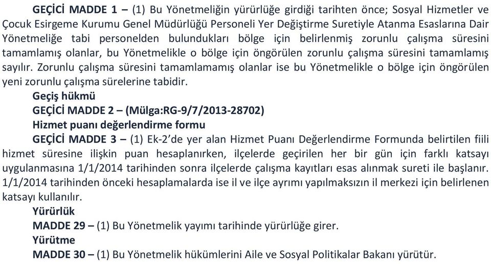 Zorunlu çalışma süresini tamamlamamış olanlar ise bu Yönetmelikle o bölge için öngörülen yeni zorunlu çalışma sürelerine tabidir.