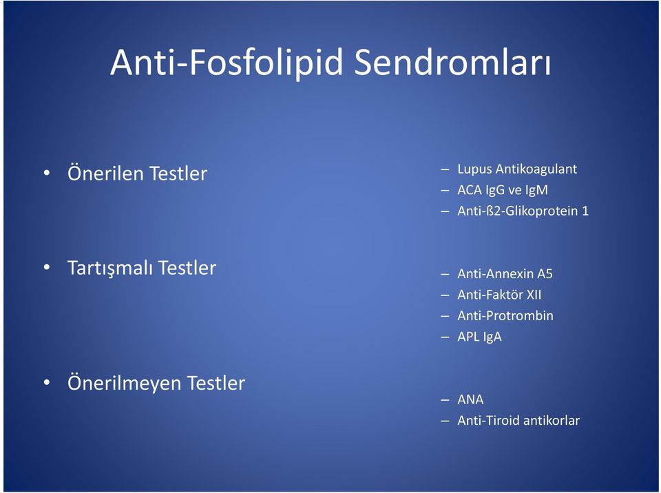 Tart mal Testler Önerilmeyen Testler Anti Annexin A5