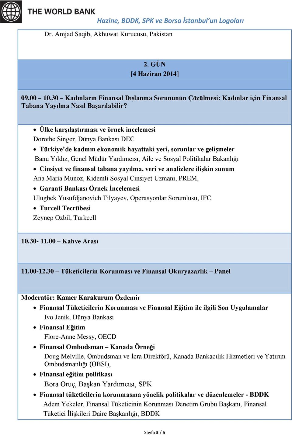 Politikalar Bakanlığı Cinsiyet ve finansal tabana yayılma, veri ve analizlere ilişkin sunum Ana Maria Munoz, Kıdemli Sosyal Cinsiyet Uzmanı, PREM, Garanti Bankası Örnek İncelemesi Ulugbek