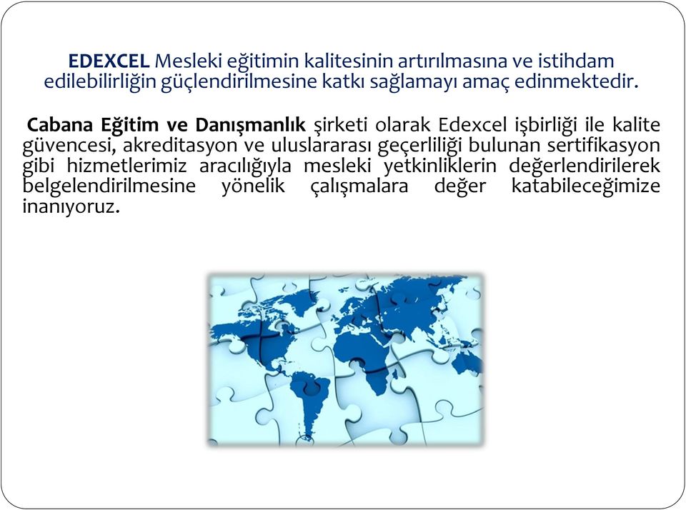 Cabana Eğitim ve Danışmanlık şirketi olarak Edexcel işbirliği ile kalite güvencesi, akreditasyon ve