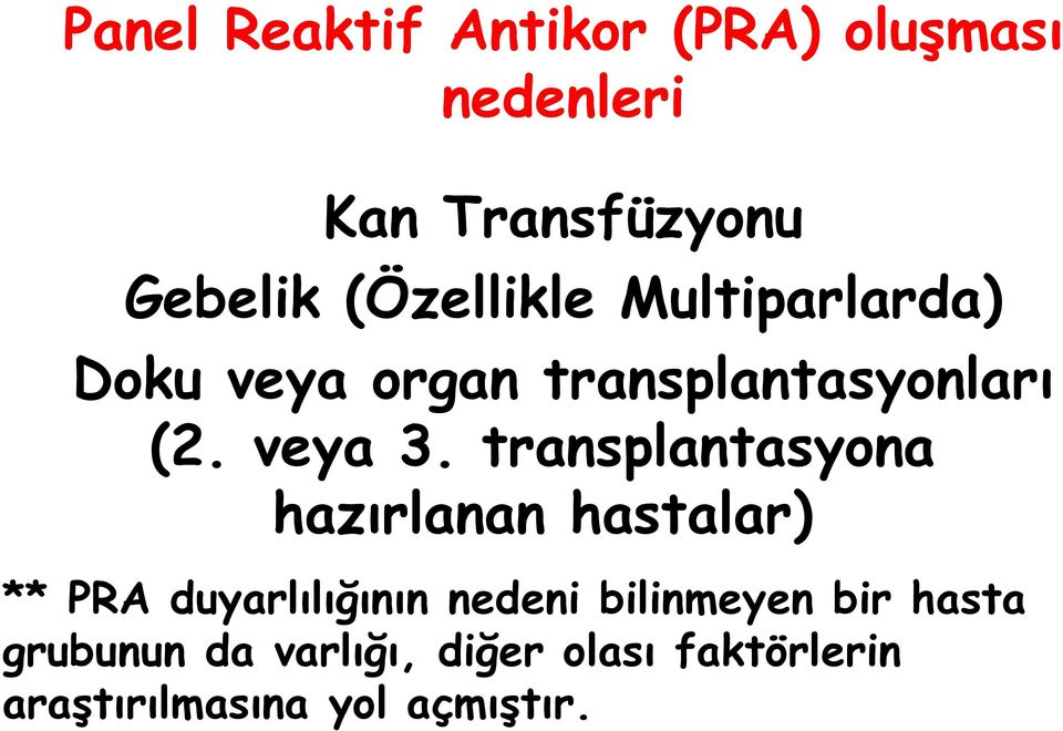 transplantasyona hazırlanan hastalar) ** PRA duyarlılığının nedeni