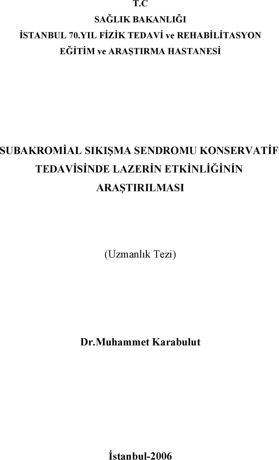 HASTANESİ SUBAKROMİAL SIKIŞMA SENDROMU KONSERVATİF