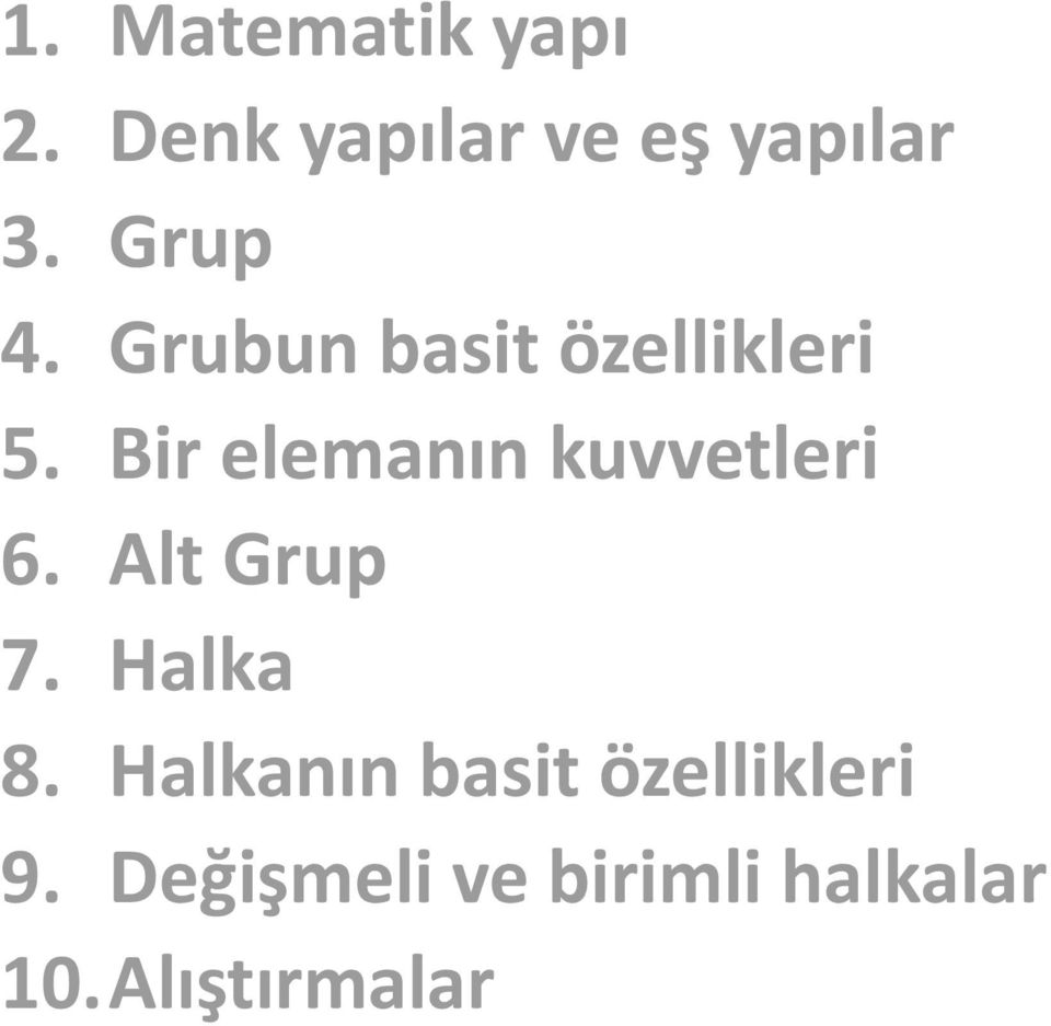 Bir elemanın kuvvetleri 6. Alt Grup 7. Halka 8.