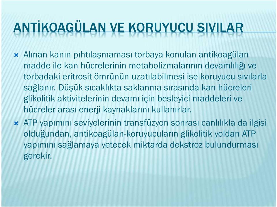 Düşük sıcaklıkta saklanma sırasında kan hücreleri glikolitik aktivitelerinin devamı için besleyici maddeleri ve hücreler arası enerji