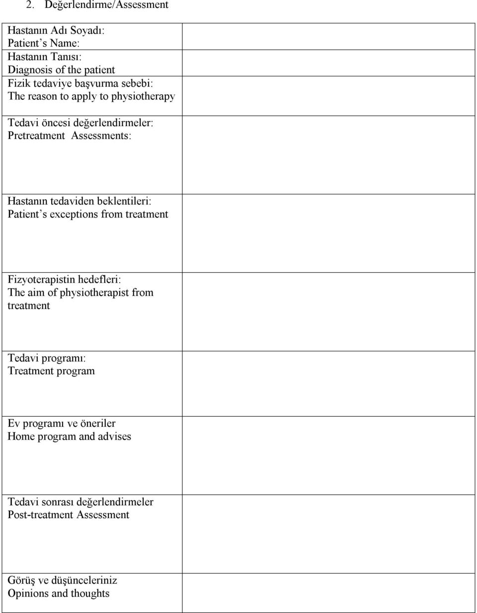 exceptions from treatment Fizyoterapistin hedefleri: The aim of physiotherapist from treatment Tedavi programı: Treatment program Ev