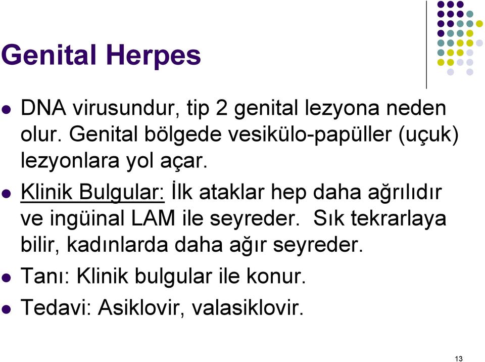 Klinik Bulgular: İlk ataklar hep daha ağrılıdır ve ingüinal LAM ile seyreder.