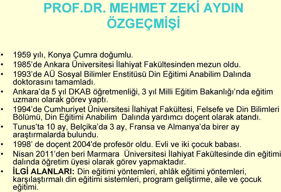 1994 de Cumhuriyet Üniversitesi İlahiyat Fakültesi, Felsefe ve Din Bilimleri Bölümü, Din Eğitimi Anabilim Dalında yardımcı doçent olarak atandı.