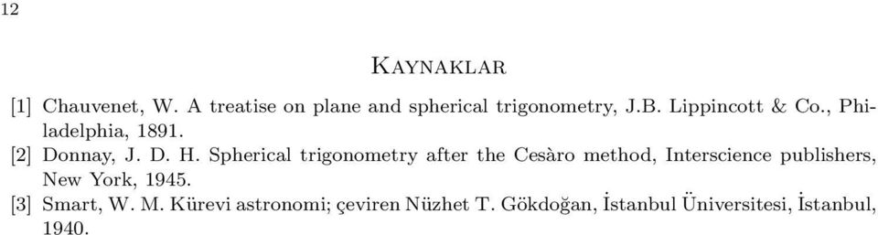 Spherical trigonometry after the Cesàro method, Interscience publishers, New York,