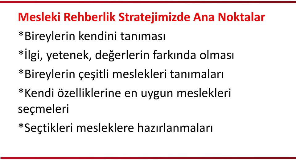 *Bireylerin çeşitli meslekleri tanımaları *Kendi